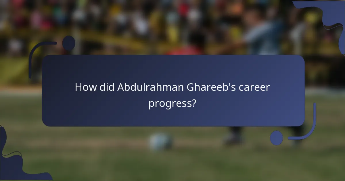 How did Abdulrahman Ghareeb's career progress?