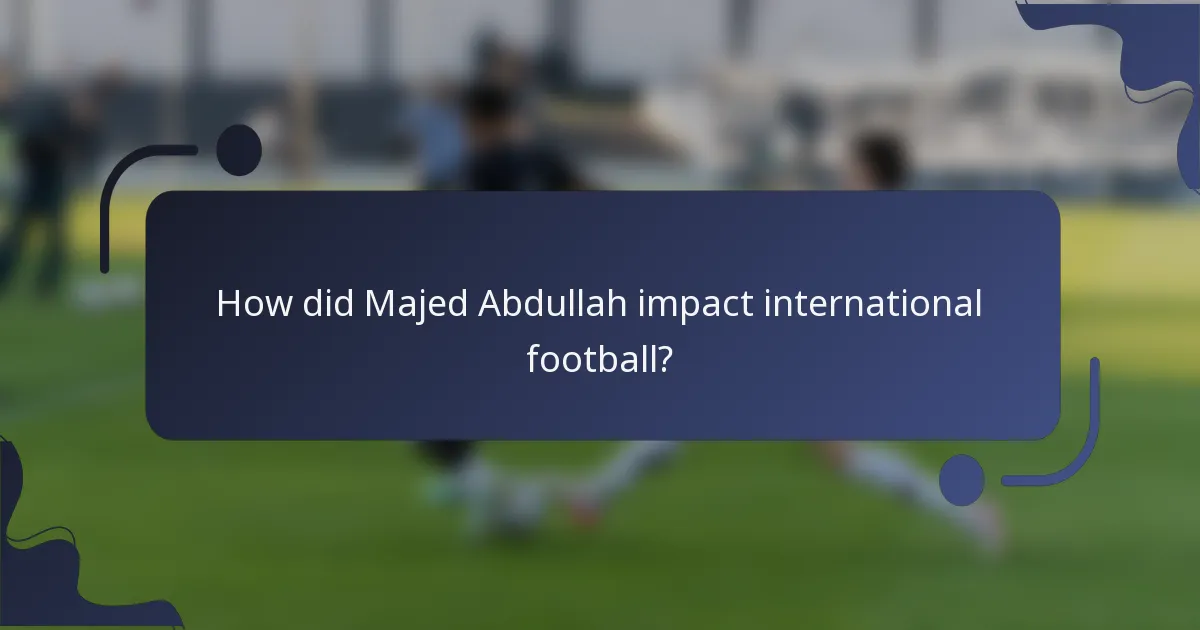 How did Majed Abdullah impact international football?