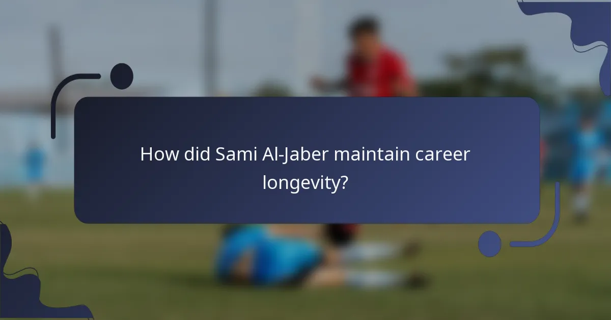 How did Sami Al-Jaber maintain career longevity?