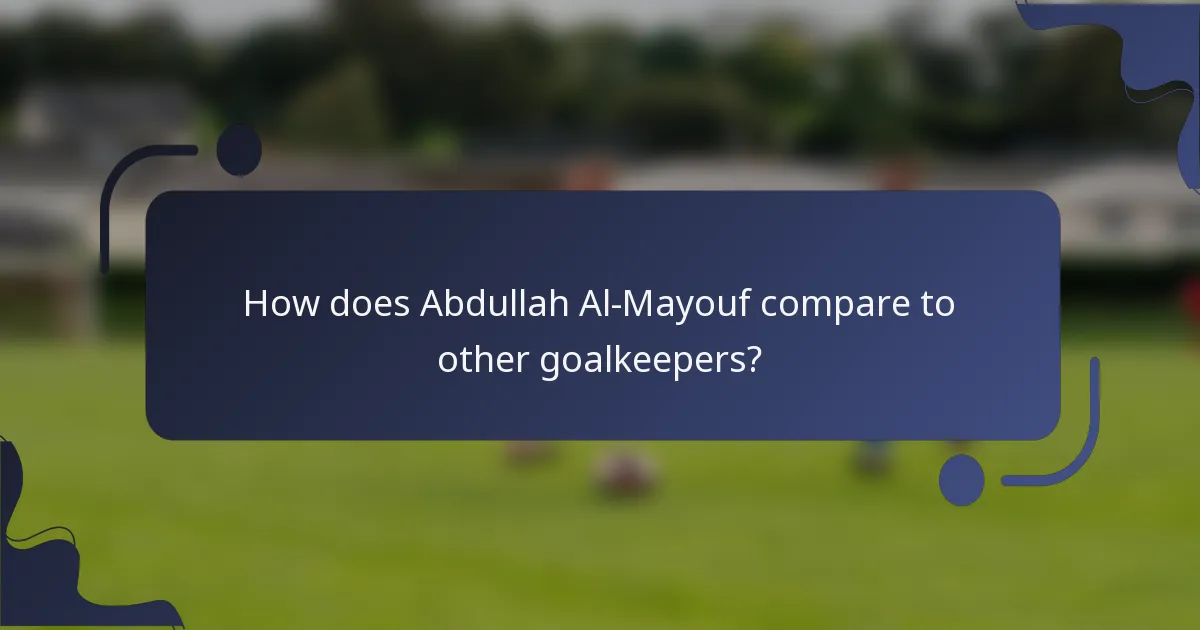 How does Abdullah Al-Mayouf compare to other goalkeepers?