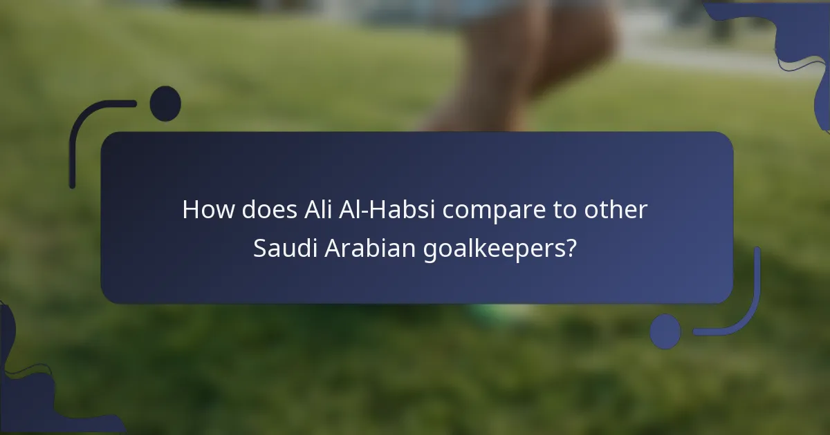 How does Ali Al-Habsi compare to other Saudi Arabian goalkeepers?