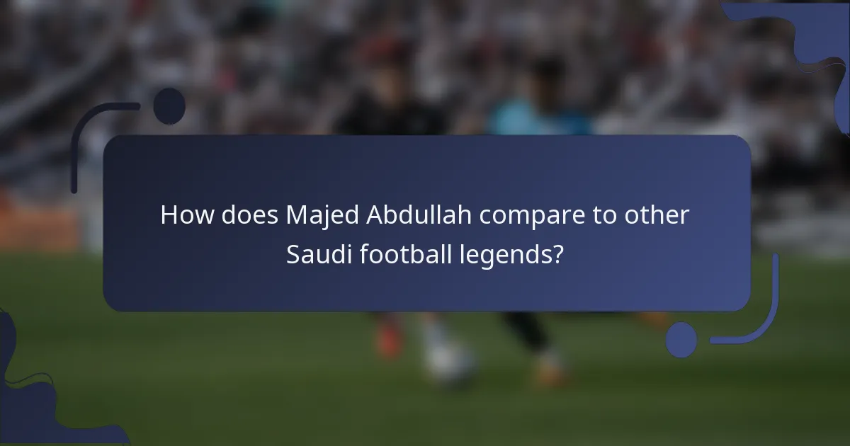 How does Majed Abdullah compare to other Saudi football legends?