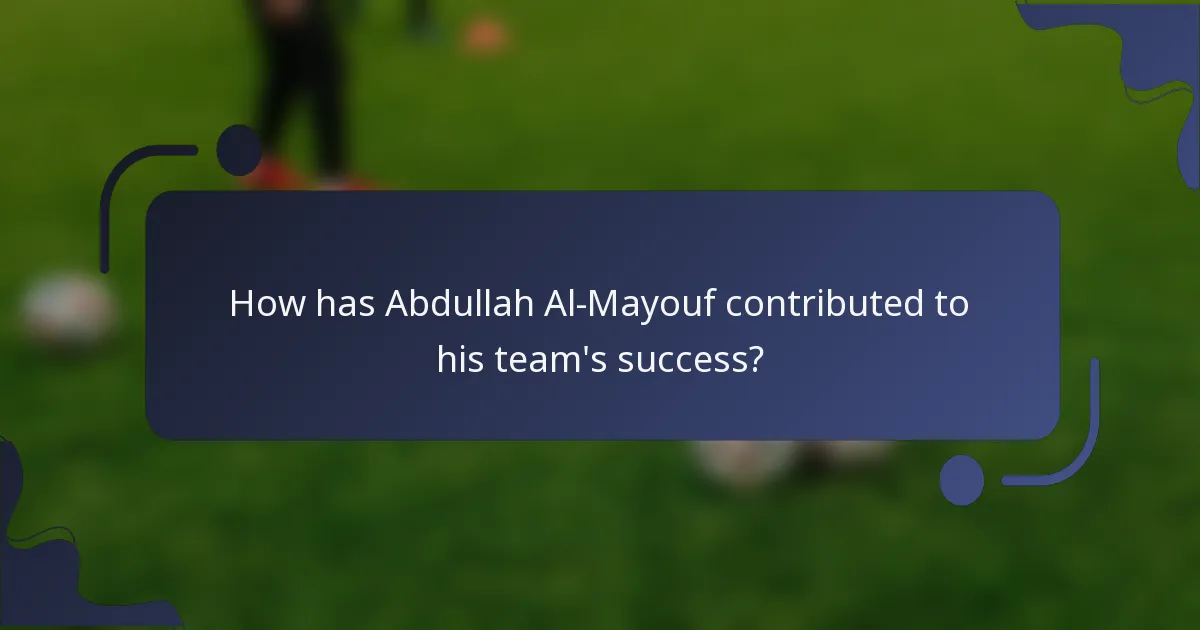 How has Abdullah Al-Mayouf contributed to his team's success?