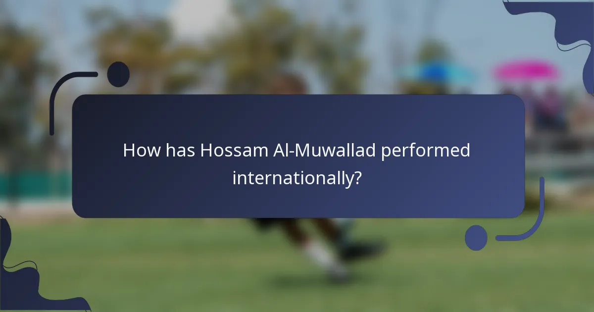 How has Hossam Al-Muwallad performed internationally?
