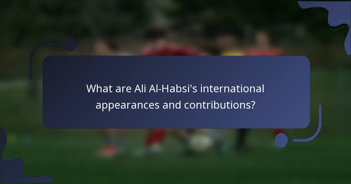 What are Ali Al-Habsi's international appearances and contributions?