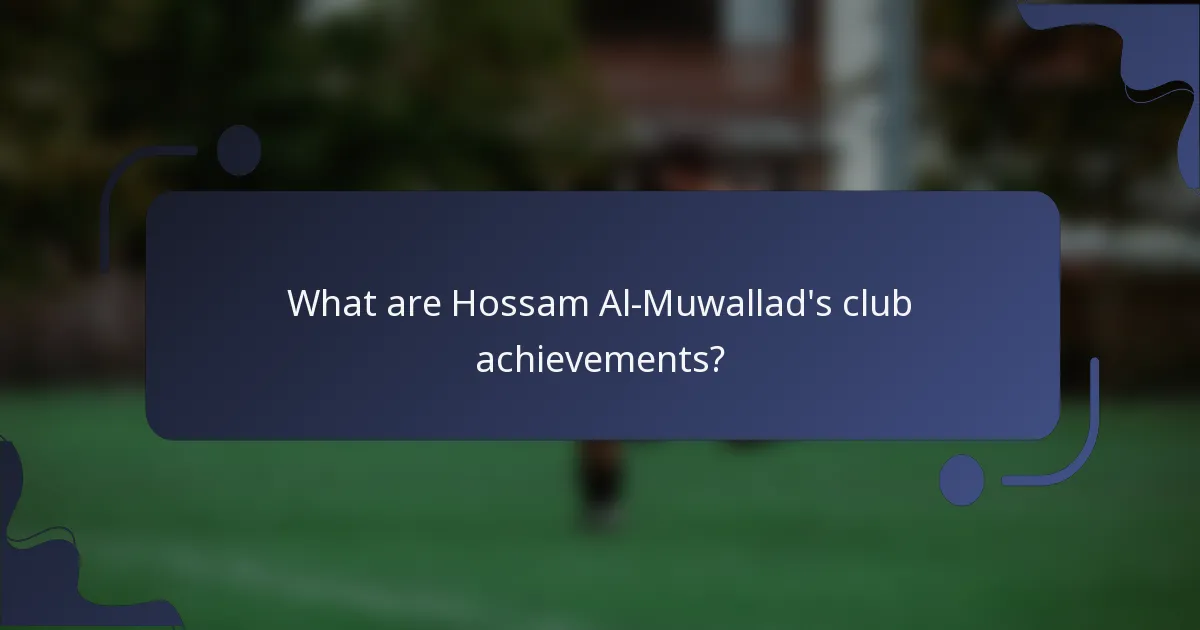 What are Hossam Al-Muwallad's club achievements?