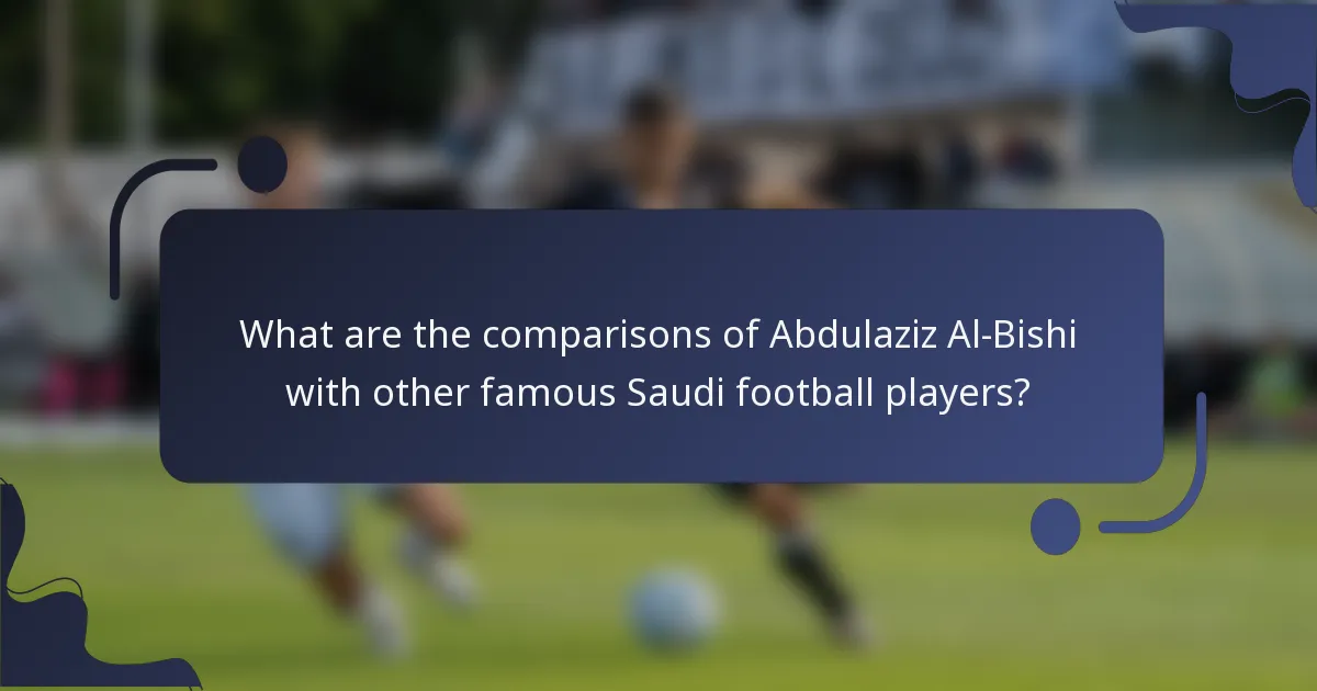 What are the comparisons of Abdulaziz Al-Bishi with other famous Saudi football players?