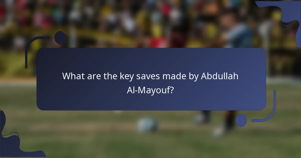 What are the key saves made by Abdullah Al-Mayouf?