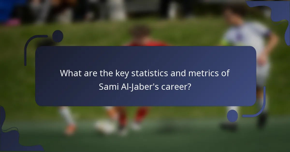 What are the key statistics and metrics of Sami Al-Jaber's career?