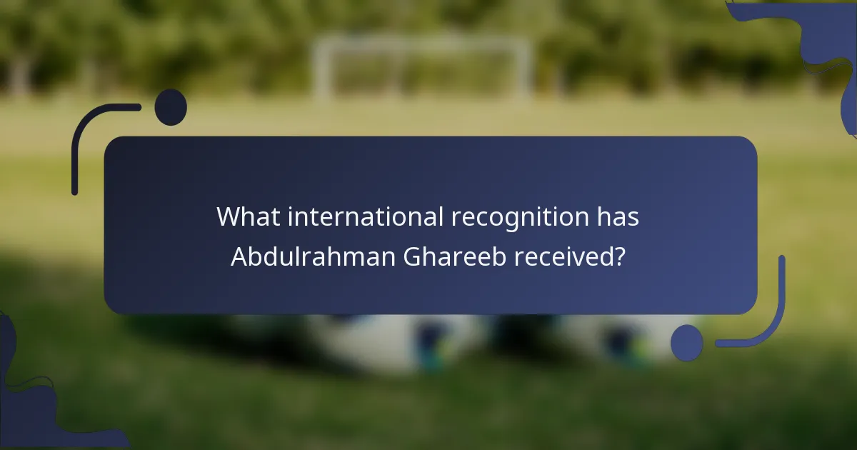 What international recognition has Abdulrahman Ghareeb received?