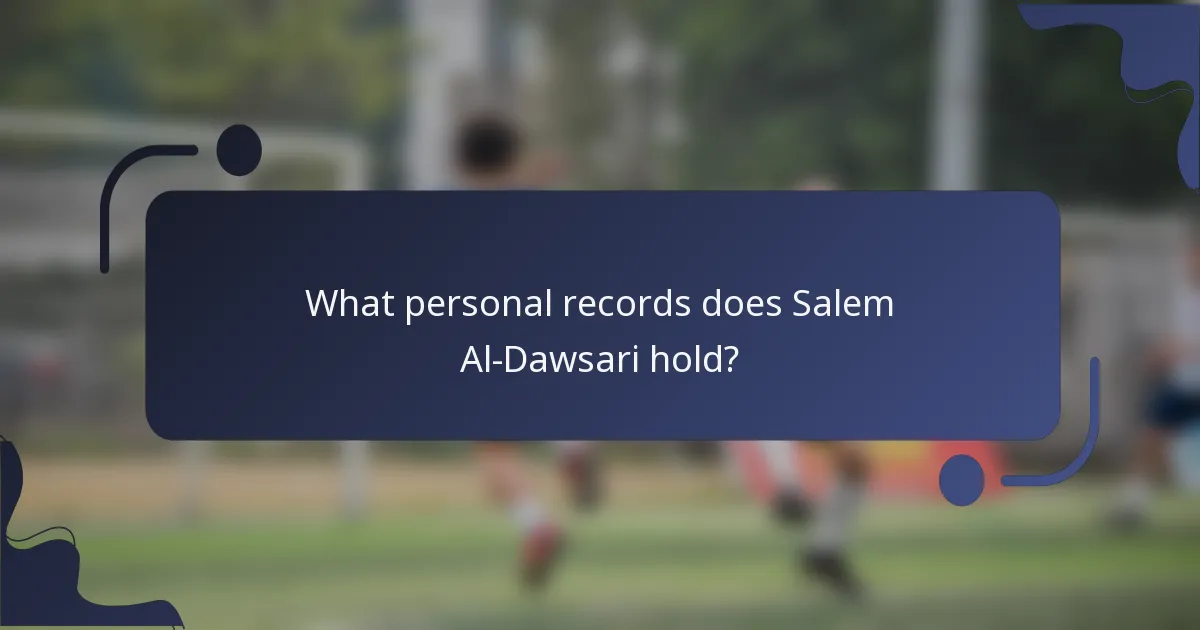 What personal records does Salem Al-Dawsari hold?