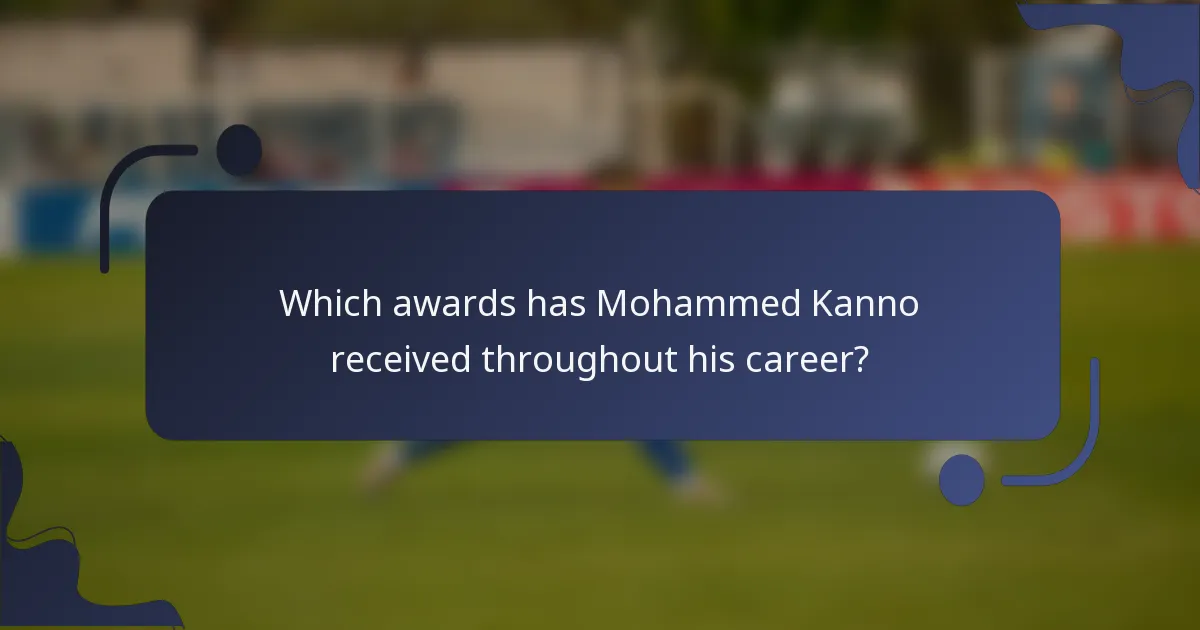 Which awards has Mohammed Kanno received throughout his career?