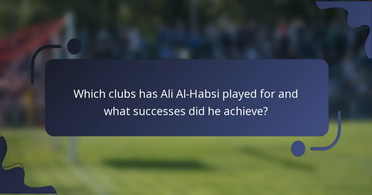 Which clubs has Ali Al-Habsi played for and what successes did he achieve?