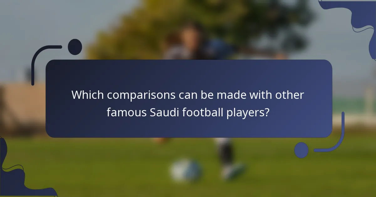 Which comparisons can be made with other famous Saudi football players?