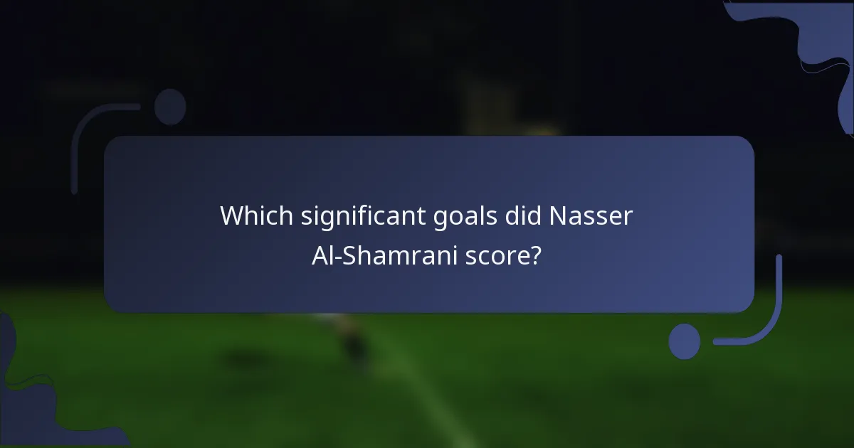 Which significant goals did Nasser Al-Shamrani score?